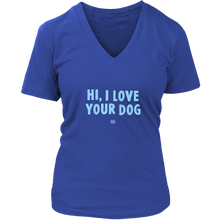 Load image into Gallery viewer, HI, I LOVE YOUR DOG - Womens V-Neck