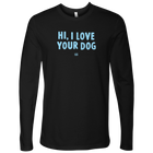 Hi I Love Your Dog - Men's Long Sleeve Shirt