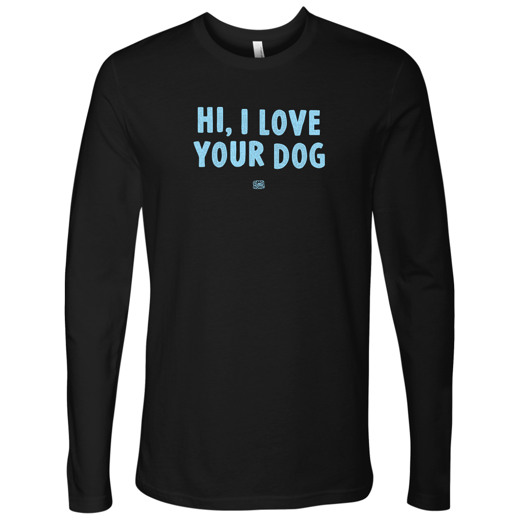 Hi I Love Your Dog - Men's Long Sleeve Shirt