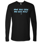 Have You Seen My Dog Pics? - Mens Long Sleeve Shirt