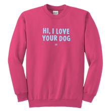 Load image into Gallery viewer, HI, I LOVE YOUR DOG - Youth Crewneck Sweatshirt