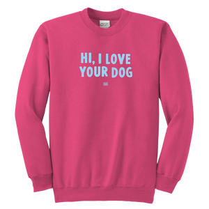 HI, I LOVE YOUR DOG - Youth Crewneck Sweatshirt