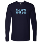 Hi I Love Your Dog - Men's Long Sleeve Shirt