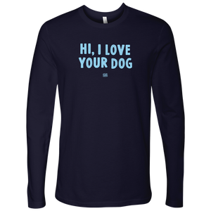 Hi I Love Your Dog - Men's Long Sleeve Shirt