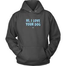 Load image into Gallery viewer, Hi, I Love Your Dog - Unisex Hoodie