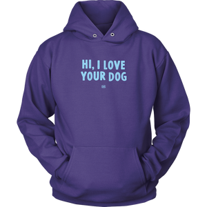 Hi, I Love Your Dog - Unisex Hoodie