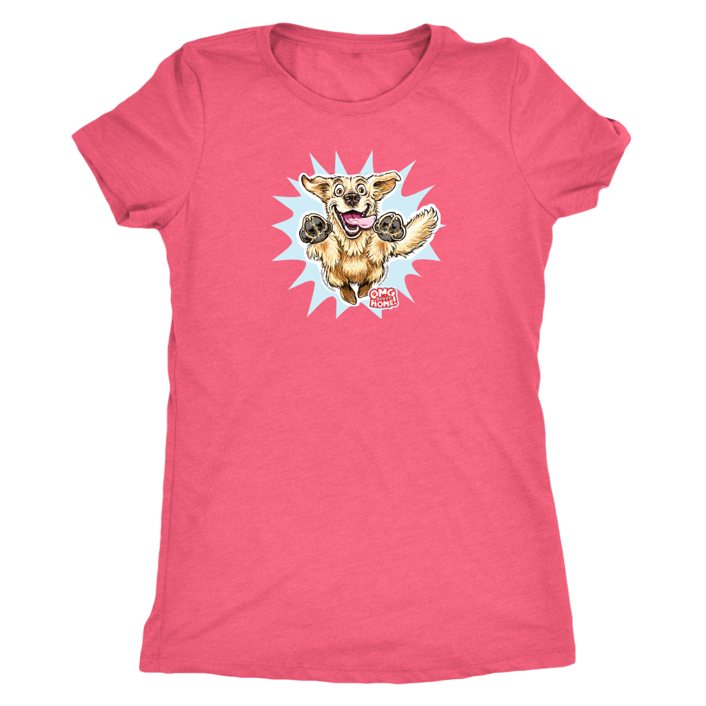 A women's pink tee featuring the OMG You're Home! Golden Retriever design