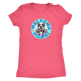 Boston Terrier - Welcome Home - Next Level Womens Triblend