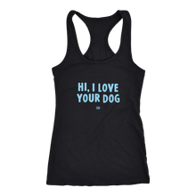 Load image into Gallery viewer, HI, I LOVE YOUR DOG - Racerback Tank