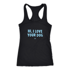 HI, I LOVE YOUR DOG - Racerback Tank
