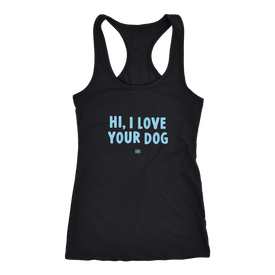 HI, I LOVE YOUR DOG - Racerback Tank