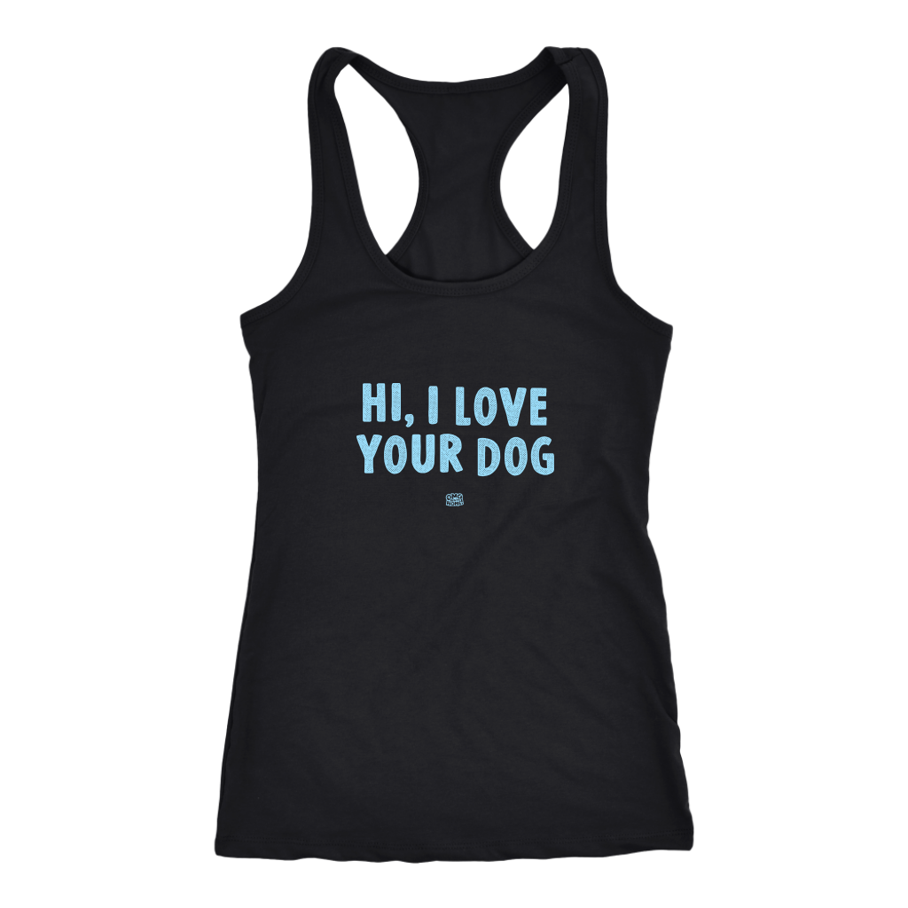 HI, I LOVE YOUR DOG - Racerback Tank