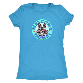 Boston Terrier - Welcome Home - Next Level Womens Triblend