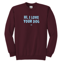 Load image into Gallery viewer, HI, I LOVE YOUR DOG - Youth Crewneck Sweatshirt