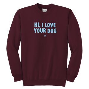 HI, I LOVE YOUR DOG - Youth Crewneck Sweatshirt