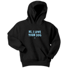 Hi, I Love Your Dog - Youth Hoodie