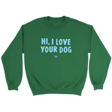 Load image into Gallery viewer, Hi, I Love Your Dog - Unisex Crewneck Sweatshirt