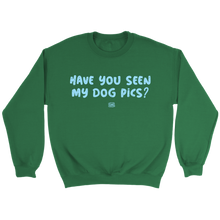 Load image into Gallery viewer, Have You Seen My Dog Pics? - Crewneck Sweatshirt