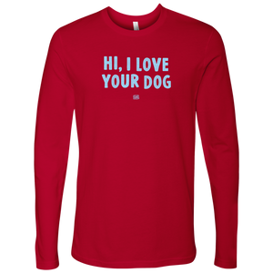 Hi I Love Your Dog - Men's Long Sleeve Shirt