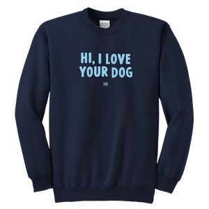 HI, I LOVE YOUR DOG - Youth Crewneck Sweatshirt