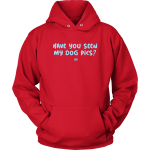 Have You Seen My Dog Pics? - Unisex Hoodie