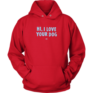 Hi, I Love Your Dog - Unisex Hoodie