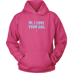 Hi, I Love Your Dog - Unisex Hoodie