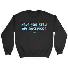 Load image into Gallery viewer, Have You Seen My Dog Pics? - Crewneck Sweatshirt