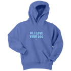 Hi, I Love Your Dog - Youth Hoodie