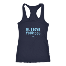 Load image into Gallery viewer, HI, I LOVE YOUR DOG - Racerback Tank