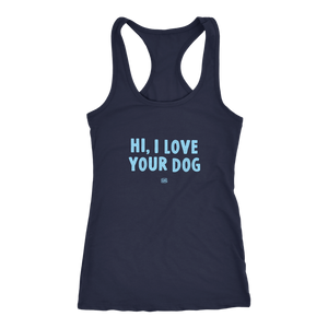 HI, I LOVE YOUR DOG - Racerback Tank