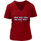 Have You Seen My Dog Pics? - Womens V-Neck Shirt
