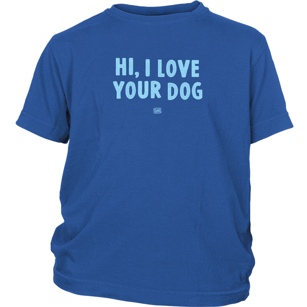 HI, I LOVE YOUR DOG - Youth T-Shirt