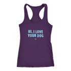 HI, I LOVE YOUR DOG - Racerback Tank