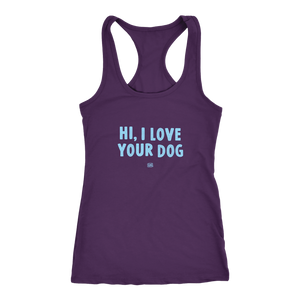 HI, I LOVE YOUR DOG - Racerback Tank