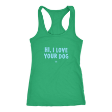 Load image into Gallery viewer, HI, I LOVE YOUR DOG - Racerback Tank